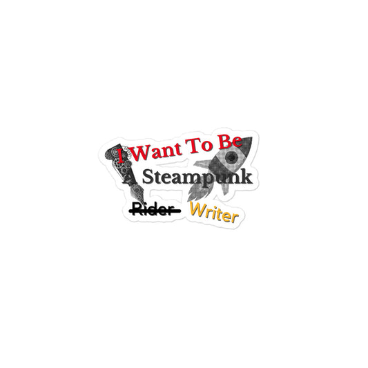 I Wanna Be a Steampunk Writer Bubble-free stickers